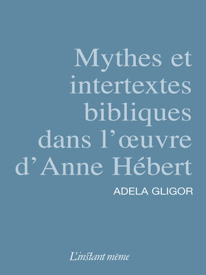 cover image of Mythes et intertextes bibliques dans l'œuvre d'Anne Hébert